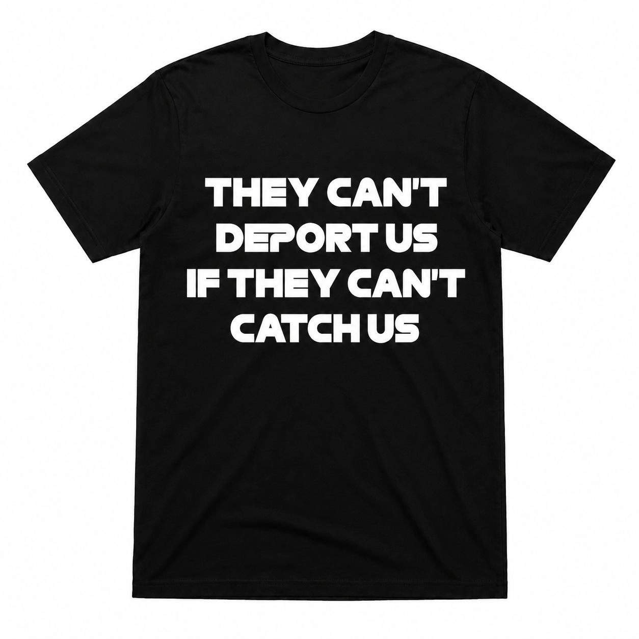 They Can't Deport Us Tee